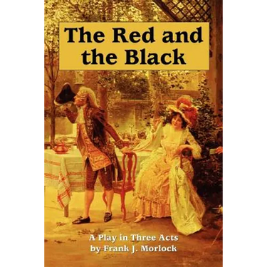 The Red and the Black: A Play in Three Acts