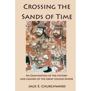 Crossing the Sands of Time: An Examination of the History and Legends of the Great Uighur Empire