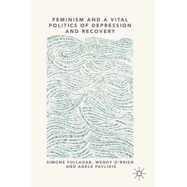 Feminism and a Vital Politics of Depression and Recovery