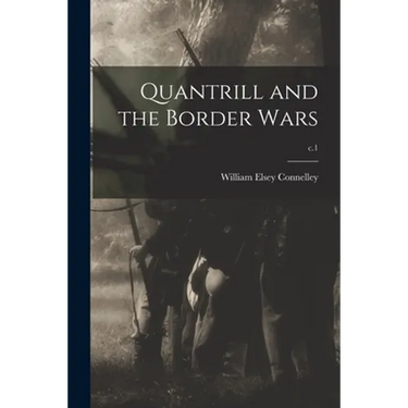 Quantrill and the Border Wars; c.1