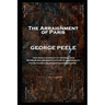 George Peele - The Arraignment of Paris: 'And deadly rivers of th' infernal Jove, Where bloodless ghosts in pains of endless date, Fill ruthless ears