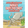 A Great De-Stressor -- Adult Dot-to-Dot Activity Book