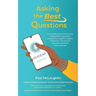 Asking the Best Questions: A comprehensive interviewing handbook for journalists, podcasters, bloggers, vloggers, influencers, and anyone who ask