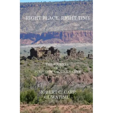 Right Place, Right Time: The Journey of a Pueblo of Laguna Native