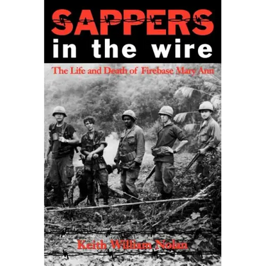 Sappers in the Wire: The Life and Death of Firebase Mary Ann