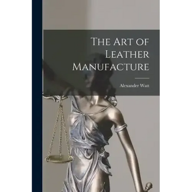 The Art of Leather Manufacture