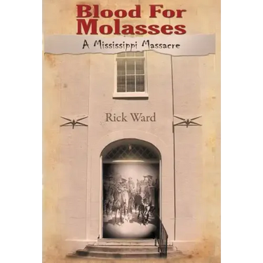 Blood for Molasses: A Mississippi Massacre