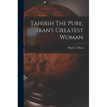 Tahirih The Pure, Iran's Greatest Woman