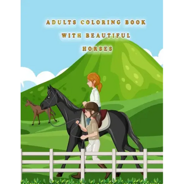 Adults Coloring Book With Beautiful Horses: cute horse coloring books
