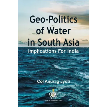 Geo-Politics of Water in South Asia: Implications For India