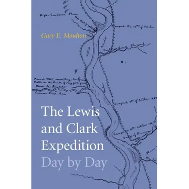 The Lewis and Clark Expedition Day by Day