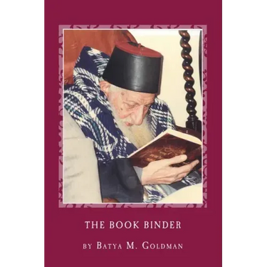 The Bookbinder: A Personal Journey with the Tsaddik Rabbi Yitzhak Kaduri