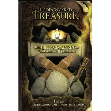 Undiscovered Treasure: The Untold Secret of Ephraim and Manasseh