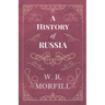 A History of Russia: From the Birth of Peter the Great to the Death of Alexander II