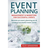 Event Planning: Management & Marketing for Successful Events: Become an Event Planning Pro & Create a Successful Event Series