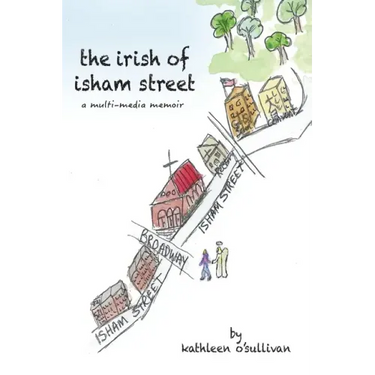 The Irish of Isham Street: a multi-media memoir
