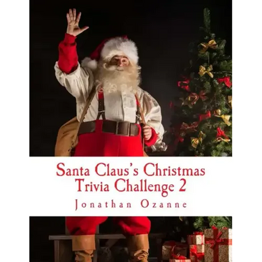 Santa Claus's Christmas Trivia Challenge 2: More than 250 new questions (and answers) capturing the spirit of Christmas!