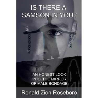 Is There A Samson In You?: An Honest Look Into The Mirror Of Male Bondage