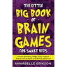 The Little Big Book of Brain Games for Smart Kids: Creative Mind Games, Riddles, Jokes, and Brain Teasers for Kids Aged 5 to 15 (And the family too!)