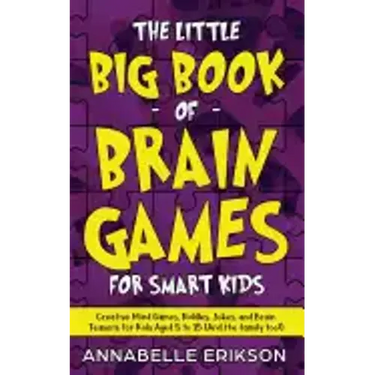 The Little Big Book of Brain Games for Smart Kids: Creative Mind Games, Riddles, Jokes, and Brain Teasers for Kids Aged 5 to 15 (And the family too!)