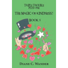 The Magic of Kindness! Triple Trouble Plus One-Book 5