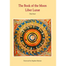 The Book of the Moon - Liber Lunae: The Magic of the Mansions of the Moon