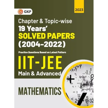 IIT JEE 2023 Mathematics (Main & Advanced) - 19 Years Chapter wise & Topic wise Solved Papers 2004-2022