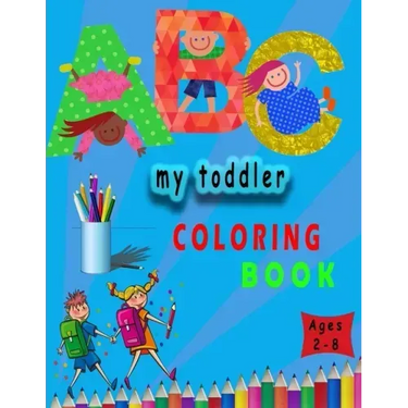 my toddler coloring book: my first toddler by numbers coloring book for kids ages 2-8 . 8,5x11 inch . 106 pages