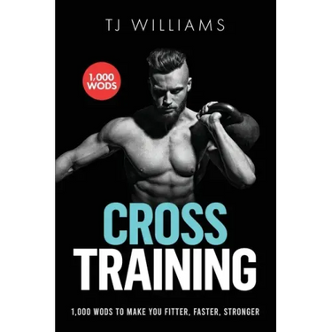 Cross Training: 1,000 WOD's To Make You Fitter, Faster, Stronger