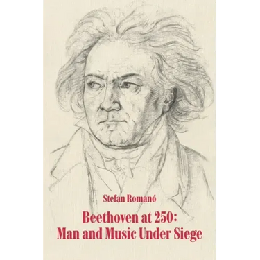 Beethoven at 250: Man and Music Under Siege