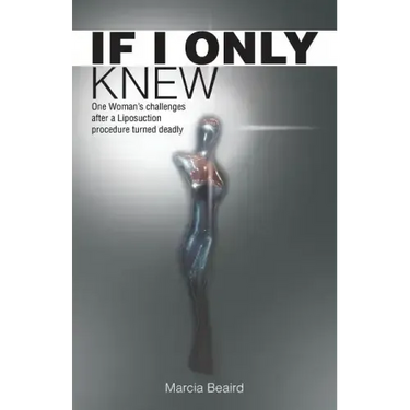If I Only Knew: One Woman's Challenges After a Liposuction Procedure Turned Deadly