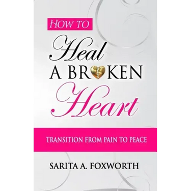 How to Heal a Broken Heart: Transition from Pain to Peace