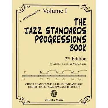 The Jazz Standards Progressions Book Vol. 1: Chord Changes with full Harmonic Analysis, Chord-scales and Arrows & Brackets