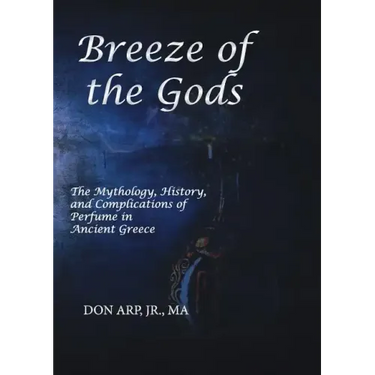 Breeze of the Gods: The Mythology, History, and Complications of Perfume in Ancient Greece