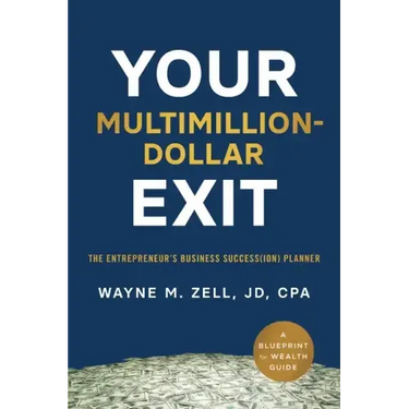Your Multimillion-Dollar Exit: The Entrepreneur's Business Success(ion) Planner: A Blueprint for Wealth Guide