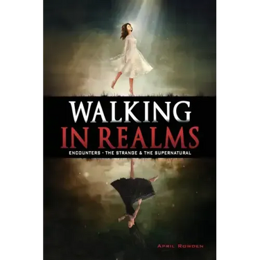 Walking in Realms: Encounters - The Strange & The Supernatural