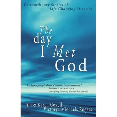 The Day I Met God: Extraordinary Stories of Life-Changing Miracles