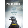 Pigeon Trouble: Bestiary Biopolitics in a Deindustrialized America