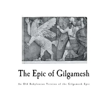 The Epic of Gilgamesh: An Old Babylonian Version of the Gilgamesh Epic