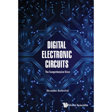 Digital Electronic Circuits - The Comprehensive View