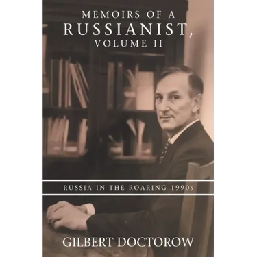 Memoirs of a Russianist, Volume Ii: Russia in the Roaring 1990S
