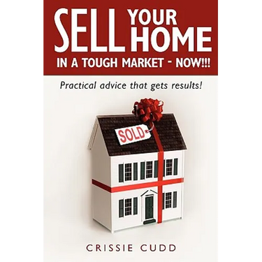 Sell Your Home In a Tough Market - NOW!!!: Practical Advice That Gets Results!