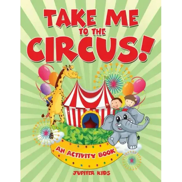Take Me to the Circus! (An Activity Book)