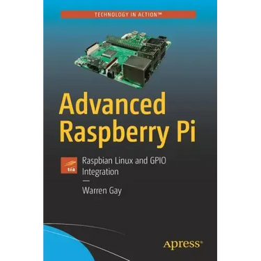 Advanced Raspberry Pi: Raspbian Linux and Gpio Integration