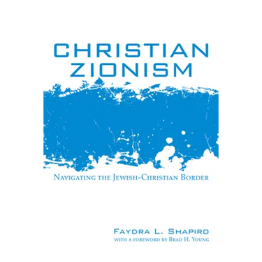 Christian Zionism: Navigating the Jewish-Christian Border