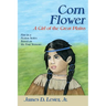 Corn Flower: A Girl of the Great Plains, First in a Fiction Series Based on the Four Seasons