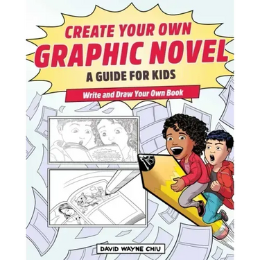 Create Your Own Graphic Novel: A Guide for Kids: Write and Draw Your Own Book