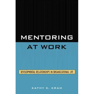 Mentoring at Work: Developmental Relationships in Organizational Life