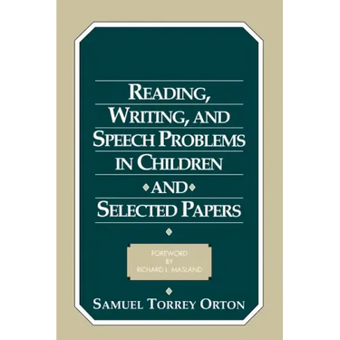 Reading, Writing, and Speech Problems in Children and Selected Papers