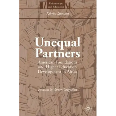Unequal Partners: American Foundations and Higher Education Development in Africa